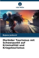 Morbider Tourismus mit Schwerpunkt auf Kriminalität und Kriegstourismus (German Edition) 6208342961 Book Cover