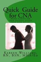Quick Guide for CNA: Makes Caring for Your Patients Easier Than Ever Before 1530113458 Book Cover
