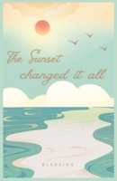 The Sunset Changed It All B0F46D3SVW Book Cover