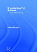 Understanding Tall Buildings: A Theory of Placemaking 1138811416 Book Cover