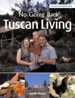 Tuscan Living: From the Yorkshire Moors to the Tuscan Hills (No Going Back) 1844031829 Book Cover