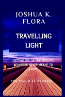 Travelling Light: Getting Rid of the Weights You Were Never Meant to Carry B0C5L2CDRV Book Cover