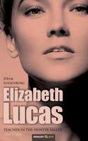 Elizabeth Lucas: Teacher in the Hunter Valley, since 1818 3990489623 Book Cover