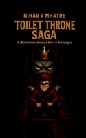 TOILET THRONE SAGA: A Short story About a Boy vs His Urges B0FRF5DDKS Book Cover