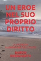 Un Eroe Nel Suo Proprio Diritto: La Splendida Illuminazione Dell'utilit� B085RTHLVM Book Cover