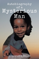Autobiography of a Mysterious Man 1450089305 Book Cover