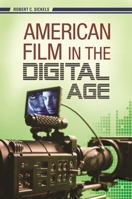 American Film in the Digital Age 0275998622 Book Cover