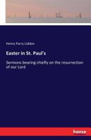 Easter in St. Paul's; sermons bearing chiefly on the resurrection of our Lord 3741196274 Book Cover