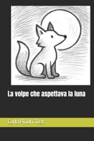 La volpe che aspettava la luna (Italian Edition) B0G2JXC2M8 Book Cover