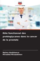 Rôle fonctionnel des protéoglycanes dans le cancer de la prostate (French Edition) 6202328673 Book Cover