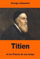 Titien et les Princes de son temps 1544198426 Book Cover
