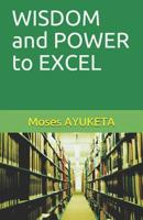 WISDOM and POWER to EXCEL 1092837914 Book Cover