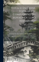 Voyage En Chine, Formant Le Complément Du Voyage De Lord Macartney: Contenant Des Observations Et Des Descriptions Faites Pendant Le Séjour De ... De Peking À Canton, ... (French Edition) 1019655410 Book Cover