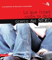 Lo Que (Casi) Nadie Te Dira Acerca del Sexo: La Perspectiva de Dios Para Tu Sexualidad 0829754539 Book Cover
