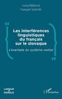 Les interférences linguistiques du français sur le slovaque: L'exemple du système verbal (Langue Et Parole - Recherches En Sciences Du Langage) (French Edition) 2343180008 Book Cover