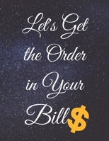 Let's Get the Order in Your Bills: Fulfill Everything Inside and Be Organised B084QKQLP8 Book Cover