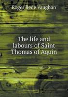 The Life and Labours of Saint Thomas of Aquin 551846987X Book Cover