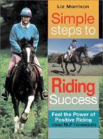 Simple Steps to Riding Success: Feel the Power of Positive Riding With Nlp Sports Psychology Techniques : Includes Exercises & Case Studies 0715313134 Book Cover