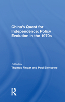China's Quest For Independence: Policy Evolution In The 1970s 0367171449 Book Cover