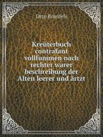 Kreüterbuch contrafant vollfummen nach rechter warer beschreibung der Alten leerer und ärtzt 5519051348 Book Cover