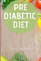 Prediabetic Diet: How to Reverse Prediabetes Through Nutrition: Includes Curated Recipes and a Meal Plan 1711527653 Book Cover