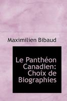 Le Panth�on Canadien: Choix de Biographies 0469635304 Book Cover