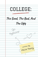 College: The Good, The Bad, And The Ugly 1702039064 Book Cover