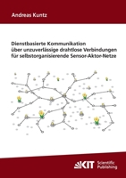 Dienstbasierte Kommunikation über unzuverlässige drahtlose Verbindungen für selbstorganisierende Sensor-Aktor-Netze 3866446985 Book Cover