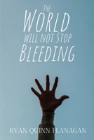 The World Will Not Stop Bleeding B08DSSZN8W Book Cover