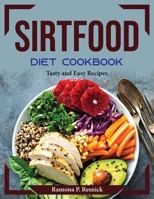 Sirtfood Diet Cookbook: Tasty and Easy Recipes 1804373974 Book Cover