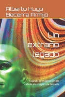 Un extraño legado: Cuando la imaginación da cabida a la magia, a la fantasía B09XSS5RGG Book Cover