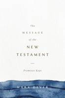 The Message of the New Testament: Promises Kept 1581347162 Book Cover