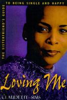 Loving Me: A Sisterfriend's Guide to Being Single and Happy 0805051600 Book Cover