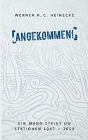 Angekommen!: Ein Mann steigt um. Stationen 1947 - 2010 3839176239 Book Cover
