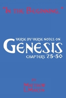 In the Beginning...: verse by verse notes on Genesis (volume two; chapters 25-50) (Verse by Verse notes on the Bible) B0F2J3B1JW Book Cover