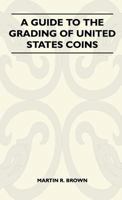 A Guide to the Grading of United States Coins 0307090965 Book Cover