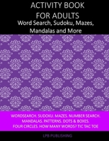 Activity Book For Adults: Word Search, Sudoku, Mazes, Mandalas and More: 130 Activities To Enjoy B08WSH9CNV Book Cover