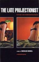 The Late Projectionist (Or, From Angst to Zilch: The Portable Buntel Eriksson Filmography) 0967100100 Book Cover