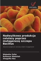 Nadwyżkowa produkcja celulazy poprzez mutagenezę szczepu Bacillus 6630507185 Book Cover