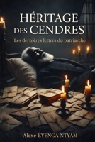 HÉRITAGE DES CENDRES: Les dernières lettres du patriarche (French Edition) B0GQYY5LZS Book Cover