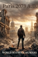 Paris 2073 A.D.: World Without Humans B0DF5NQKKS Book Cover