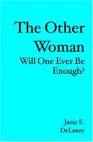 The Other Woman: Will One Ever Be Enough? 1419668668 Book Cover