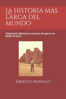 La historia más larga del mundo: Gilgamesh, Mahoma y vivencias de guerra en Medio Oriente B08DSVC9S1 Book Cover