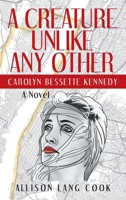 A Creature Unlike Any Other: Carolyn Bessette Kennedy 1665761903 Book Cover