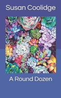 A round dozen: Collector's Great Classics - Complete Revised Original Book for Modern Readers 1514280191 Book Cover
