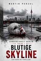 Blutige Skyline: Sondereinheit Berlin Nr. 1 (German Edition) B0DRSD4QPR Book Cover