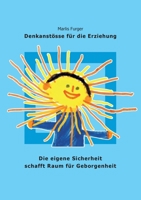 Die eigene Sicherheit schafft Raum für Geborgenheit: Denkanstösse für die Erziehung 374078704X Book Cover