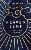 Heaven Sent: Soul Lessons from the Afterlife 180129271X Book Cover