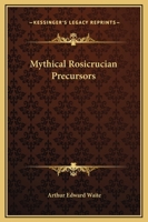 Mythical Rosicrucian Precursors 1417956526 Book Cover