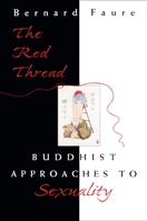 The Red Thread: Buddhist Approaches to Sexuality 0691059977 Book Cover